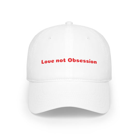 Love not Obsession Low Profile Baseball Cap
